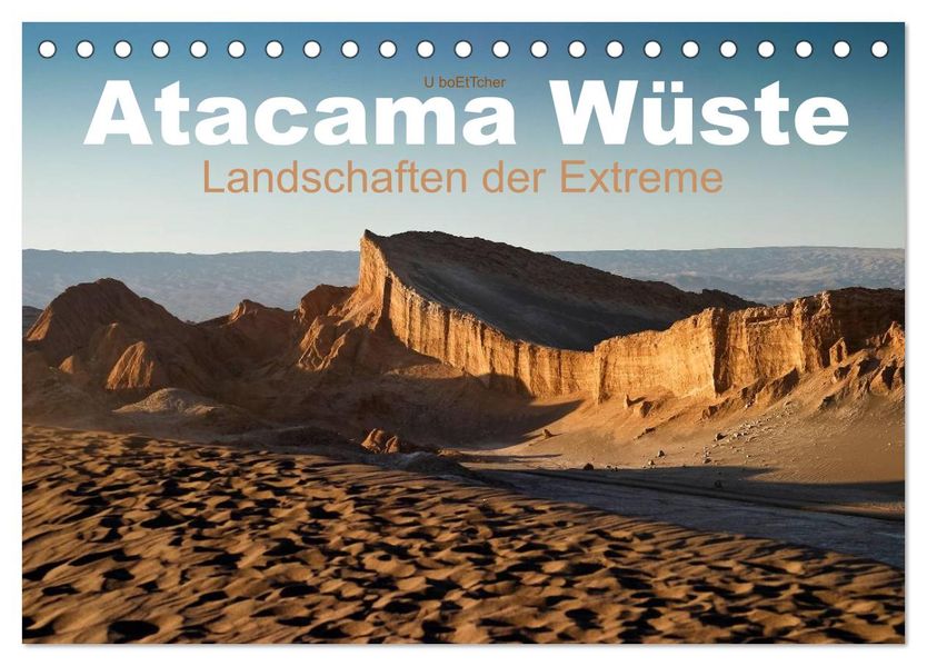 Atacama Wüste - Landschaften der Extreme (Tischkalender 2027 DIN A5 quer) CALVENDO Monatskalender