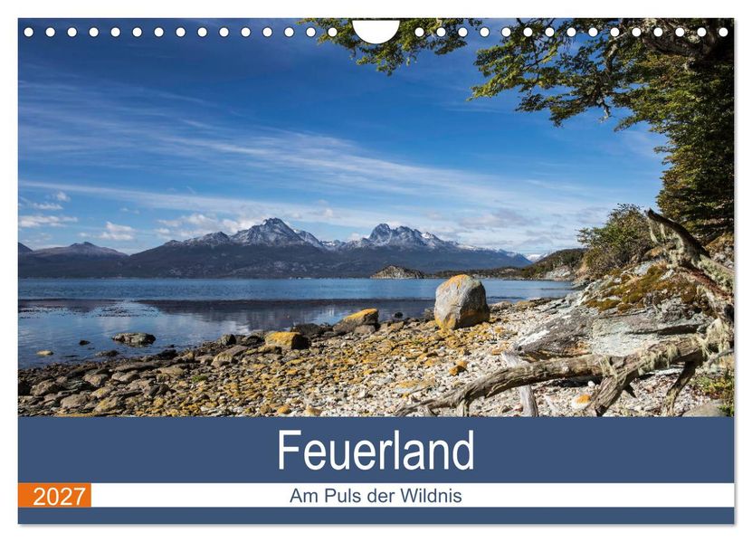Feuerland - Am Puls der Wildnis (Wandkalender 2027 DIN A4 quer) CALVENDO Monatskalender