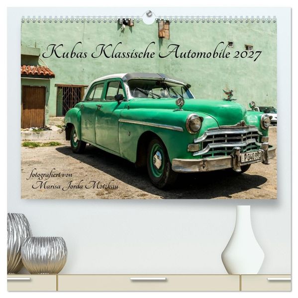 Kubas Klassische Automobile 2027 (hochwertiger Premium Wandkalender 2027 DIN A2 quer) Kunstdruck in Hochglanz