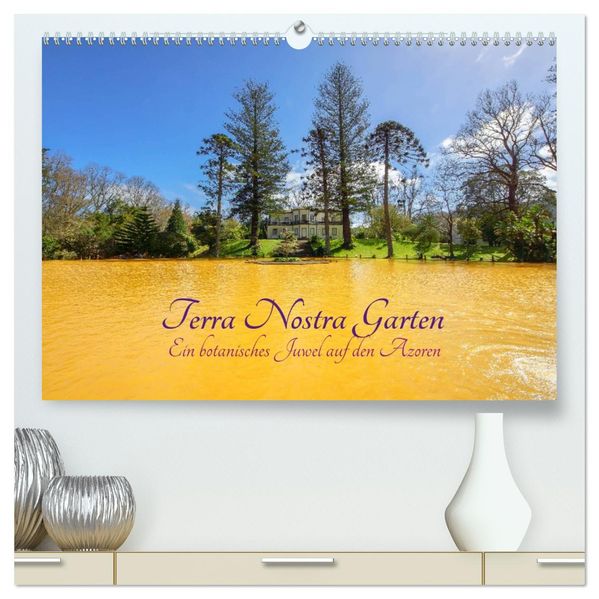 Terra Nostra Garten - ein botanisches Juwel auf den Azoren (hochwertiger Premium Wandkalender 2027 DIN A2 quer) Kunstdruck in Hochglanz