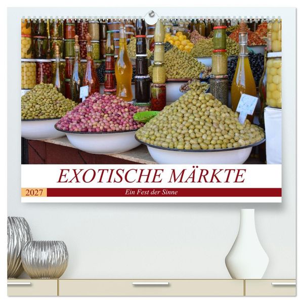 Exotische Märkte (hochwertiger Premium Wandkalender 2027 DIN A2 quer) Kunstdruck in Hochglanz