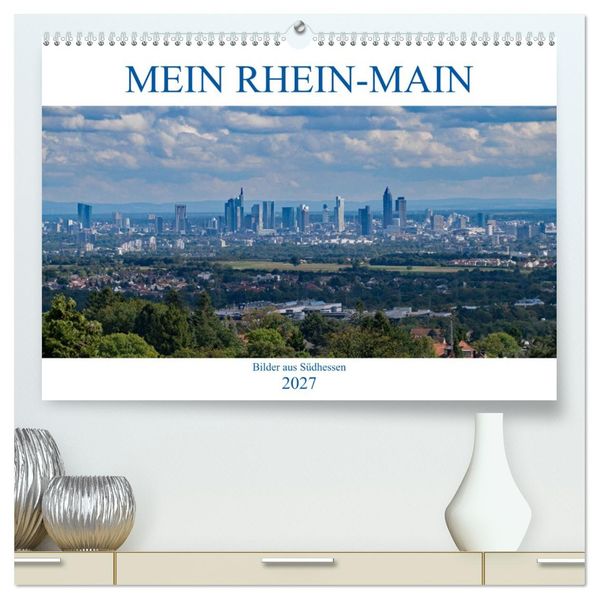 Mein Rhein-Main - Bilder aus Südhessen (hochwertiger Premium Wandkalender 2027 DIN A2 quer) Kunstdruck in Hochglanz