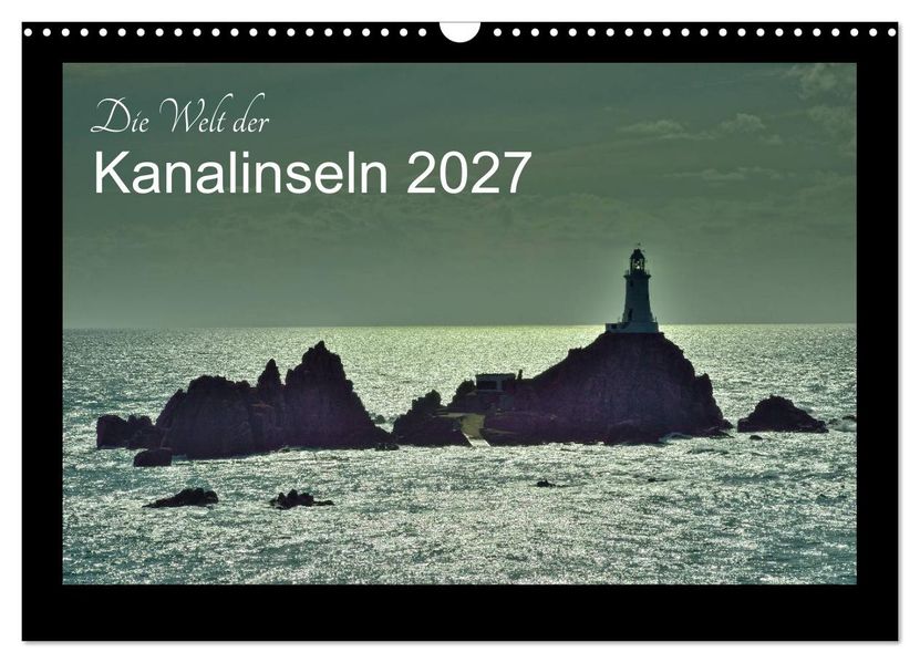 Die Welt der Kanalinseln 2027 (Wandkalender 2027 DIN A3 quer) CALVENDO Monatskalender