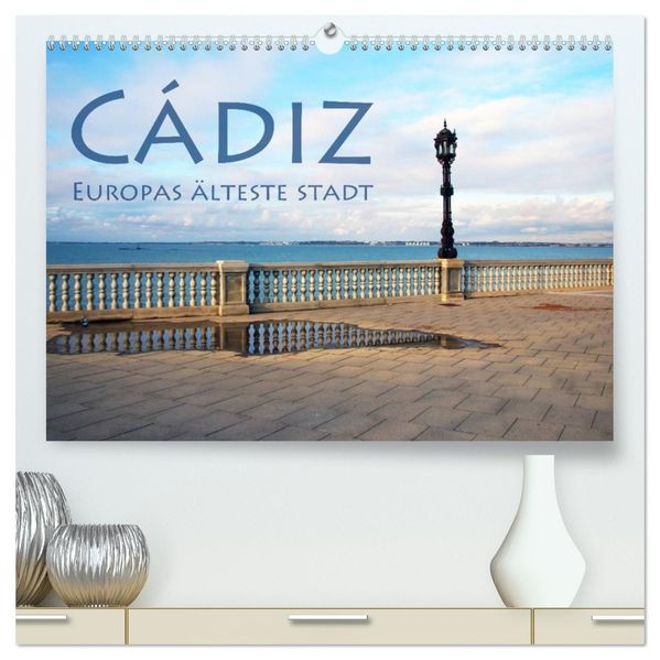 Cádiz - Europas älteste Stadt (hochwertiger Premium Wandkalender 2027 DIN A2 quer) Kunstdruck in Hochglanz