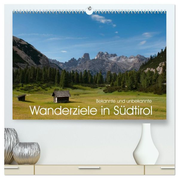 Bekannte und unbekannte Wanderziele in Südtirol (hochwertiger Premium Wandkalender 2027 DIN A2 quer) Kunstdruck in Hochglanz