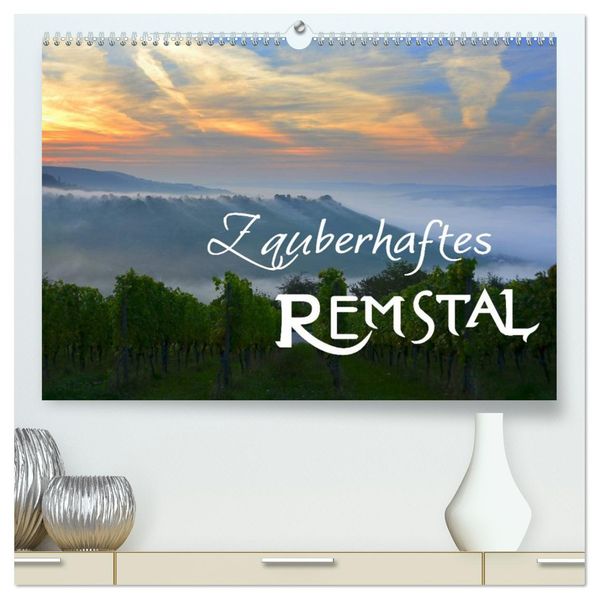 Zauberhaftes Remstal (hochwertiger Premium Wandkalender 2027 DIN A2 quer) Kunstdruck in Hochglanz