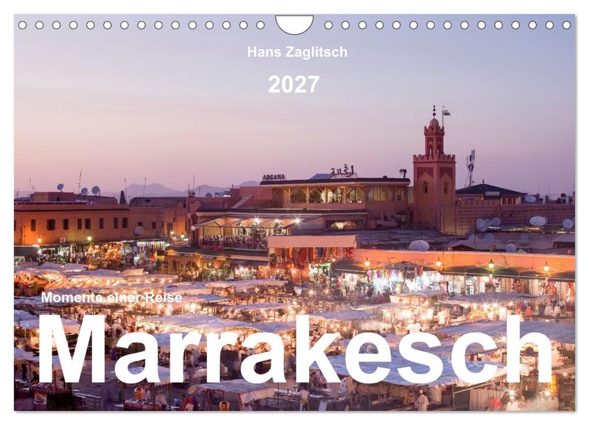 Marrakesch - Momente einer Reise (Wandkalender 2027 DIN A4 quer) CALVENDO Monatskalender