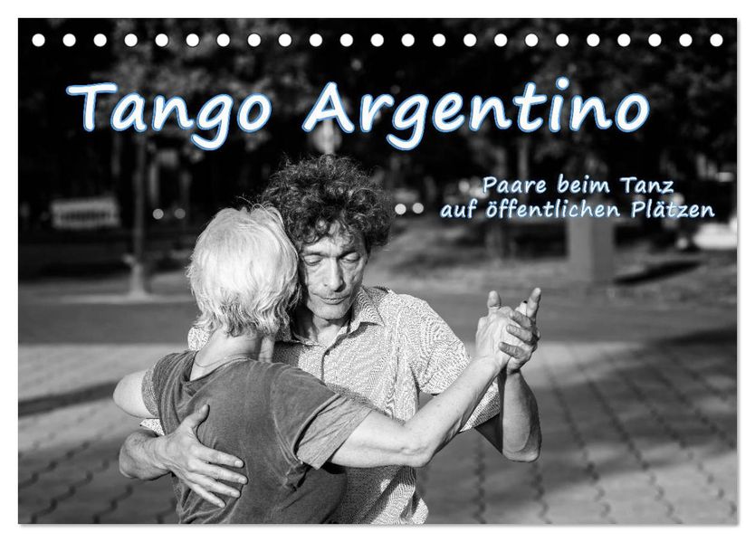 Tango Argentino - Paare beim Tanz auf öffentlichen Plätzen (Tischkalender 2027 DIN A5 quer) CALVENDO Monatskalender