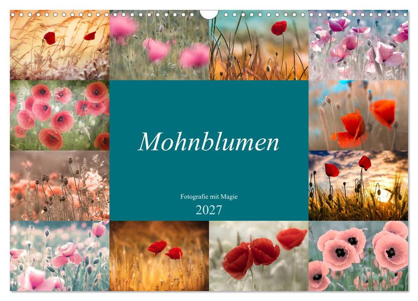 Mohnblumen - Fotografie mit Magie (Wandkalender 2027 DIN A3 quer) CALVENDO Monatskalender