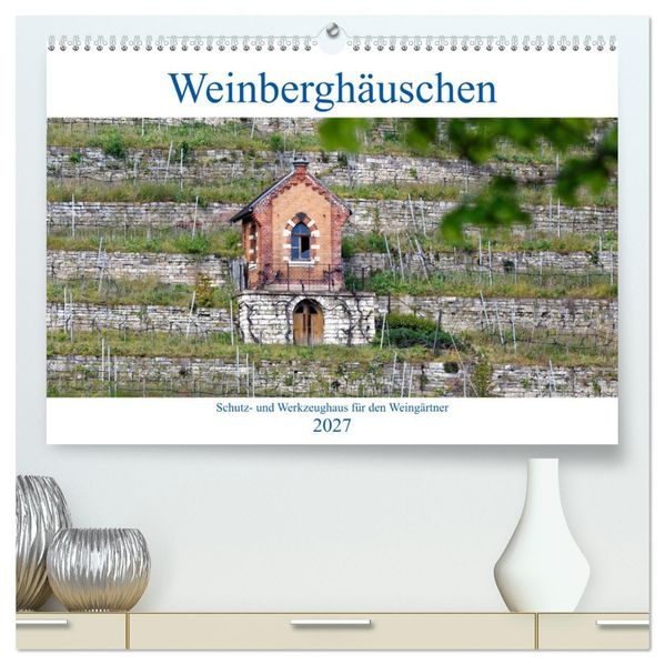 Weinberghäuschen - Schutz- und Werkzeughaus für den Weingärtner (hochwertiger Premium Wandkalender 2027 DIN A2 quer) Kunstdruck in Hochglanz