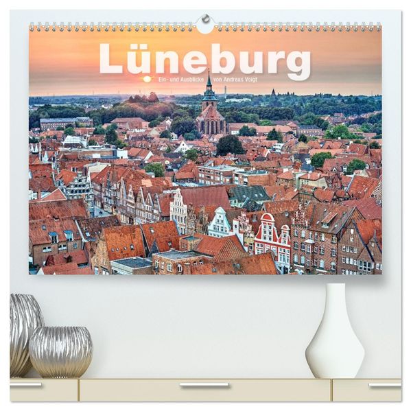 LÜNEBURG Ein- und Ausblicke von Andreas Voigt (hochwertiger Premium Wandkalender 2027 DIN A2 quer) Kunstdruck in Hochglanz