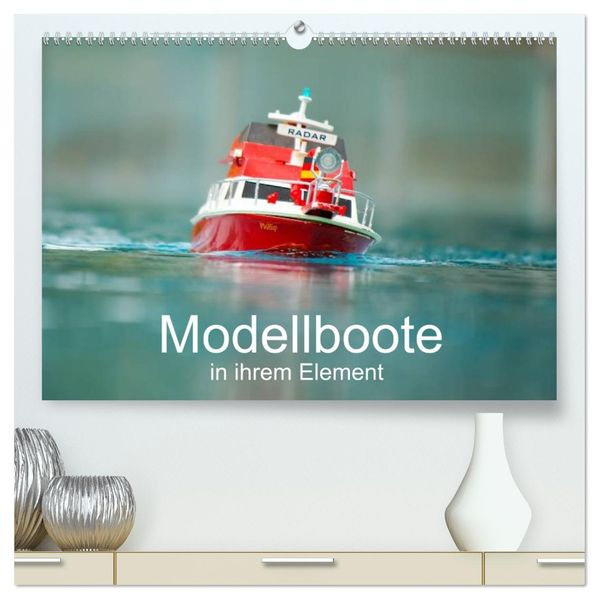 Modellboote in ihrem Element (hochwertiger Premium Wandkalender 2027 DIN A2 quer) Kunstdruck in Hochglanz