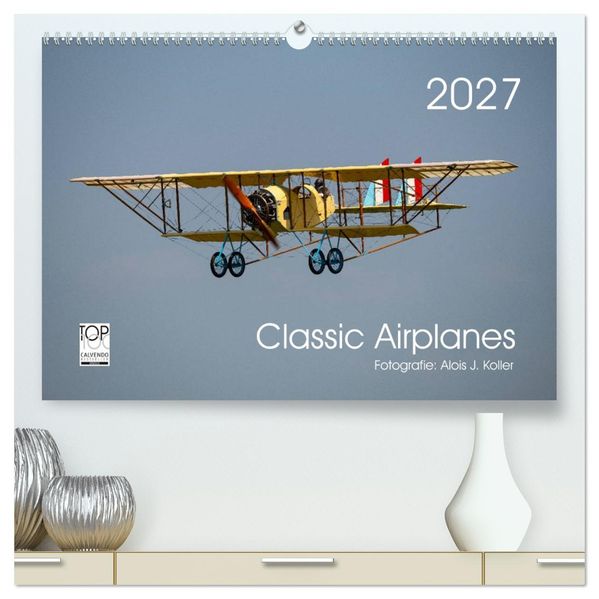 Classic Airplanes (hochwertiger Premium Wandkalender 2027 DIN A2 quer) Kunstdruck in Hochglanz