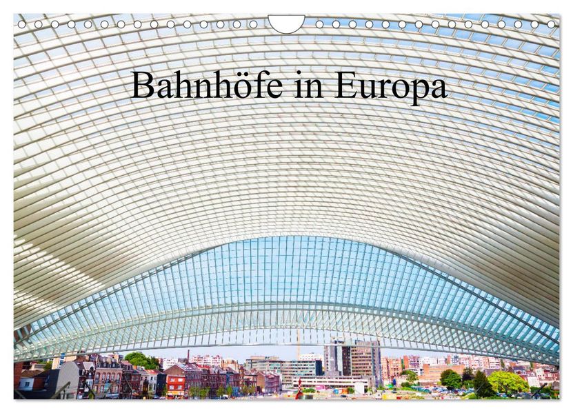 Bahnhöfe in Europa (Wandkalender 2027 DIN A4 quer) CALVENDO Monatskalender