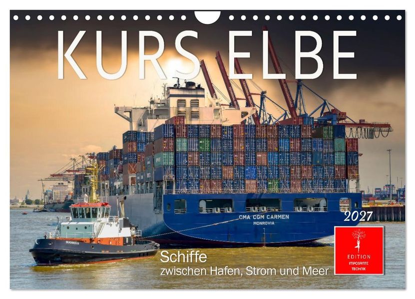 Kurs Elbe - Schiffe zwischen Hafen Strom und Meer (Wandkalender 2027 DIN A4 quer) CALVENDO Monatskalender