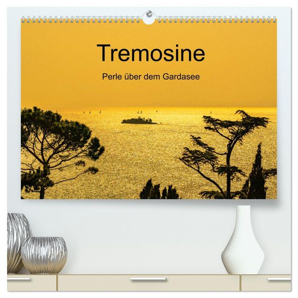 Tremosine - Perle über dem Gardasee (hochwertiger Premium Wandkalender 2027 DIN A2 quer) Kunstdruck in Hochglanz