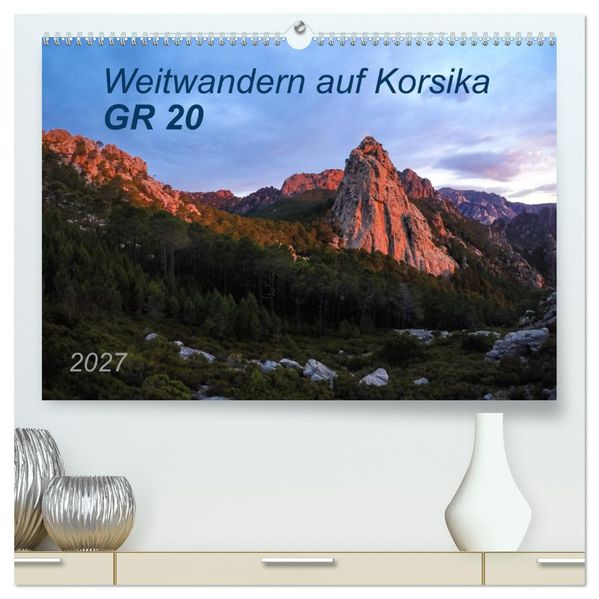 Weitwandern auf Korsika GR 20 (hochwertiger Premium Wandkalender 2027 DIN A2 quer) Kunstdruck in Hochglanz