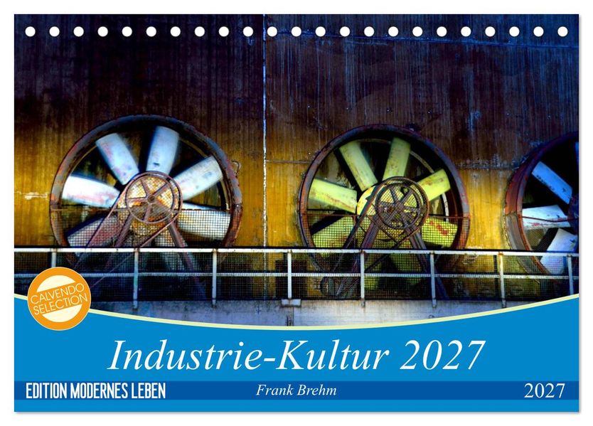 Industrie-Kultur 2027 (Tischkalender 2027 DIN A5 quer) CALVENDO Monatskalender