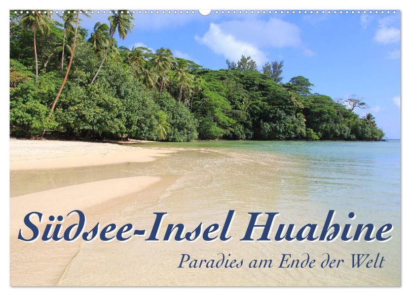 Südsee-Insel Huahine - Paradies am Ende der Welt (Wandkalender 2027 DIN A2 quer) CALVENDO Monatskalender