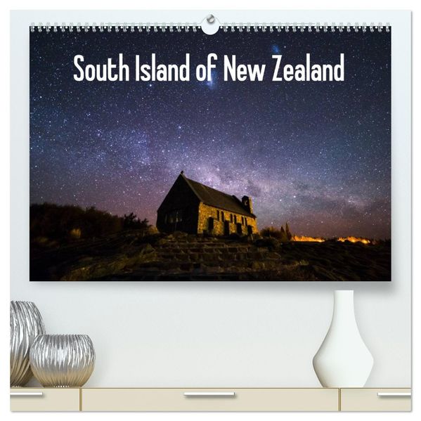 South Island of New Zealand (High Quality Premium Wall Calendar 2027 DIN A2 landscape)CALVENDO 12 Month Wall Calendar