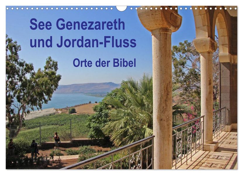 See Genezareth und Jordan-Fluss. Orte der Bibel (Wandkalender 2027 DIN A3 quer) CALVENDO Monatskalender