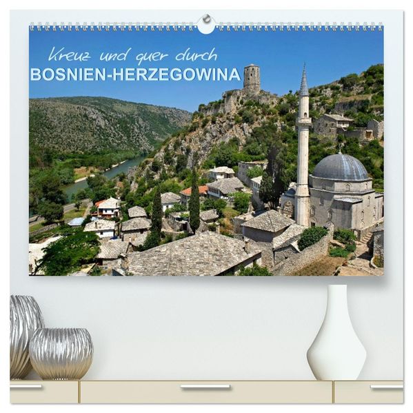 Kreuz und quer durch Bosnien-Herzegowina (hochwertiger Premium Wandkalender 2027 DIN A2 quer) Kunstdruck in Hochglanz