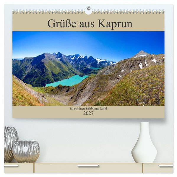 Grüße aus Kaprun (hochwertiger Premium Wandkalender 2027 DIN A2 quer) Kunstdruck in Hochglanz