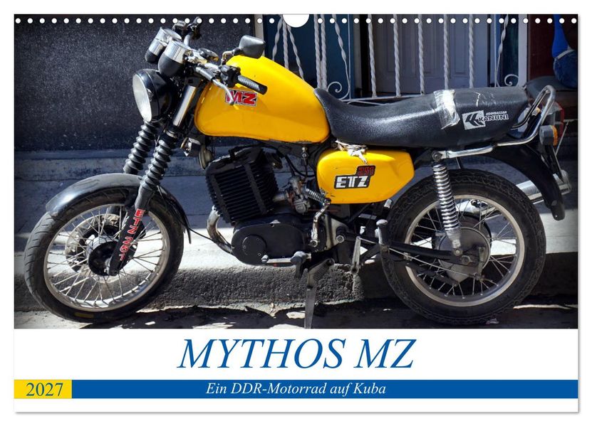 Mythos MZ - Ein DDR-Motorrad auf Kuba (Wandkalender 2027 DIN A3 quer) CALVENDO Monatskalender