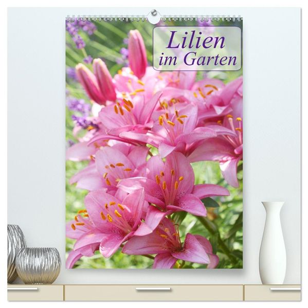 Lilien im Garten (hochwertiger Premium Wandkalender 2027 DIN A2 hoch) Kunstdruck in Hochglanz