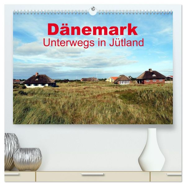 Dänemark - Unterwegs in Jütland (hochwertiger Premium Wandkalender 2027 DIN A2 quer) Kunstdruck in Hochglanz