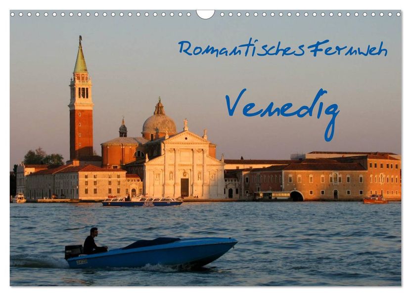 Romantisches Fernweh - Venedig (Wandkalender 2027 DIN A3 quer) CALVENDO Monatskalender