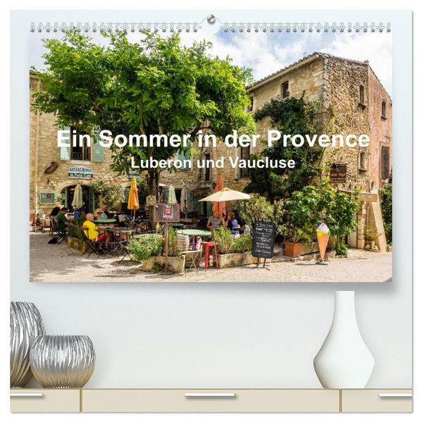 Ein Sommer in der Provence: Luberon und Vaucluse (hochwertiger Premium Wandkalender 2027 DIN A2 quer) Kunstdruck in Hochglanz