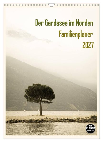 Der Gardasee im Norden - Familienplaner 2027 (Wandkalender 2027 DIN A3 hoch) CALVENDO Monatskalender