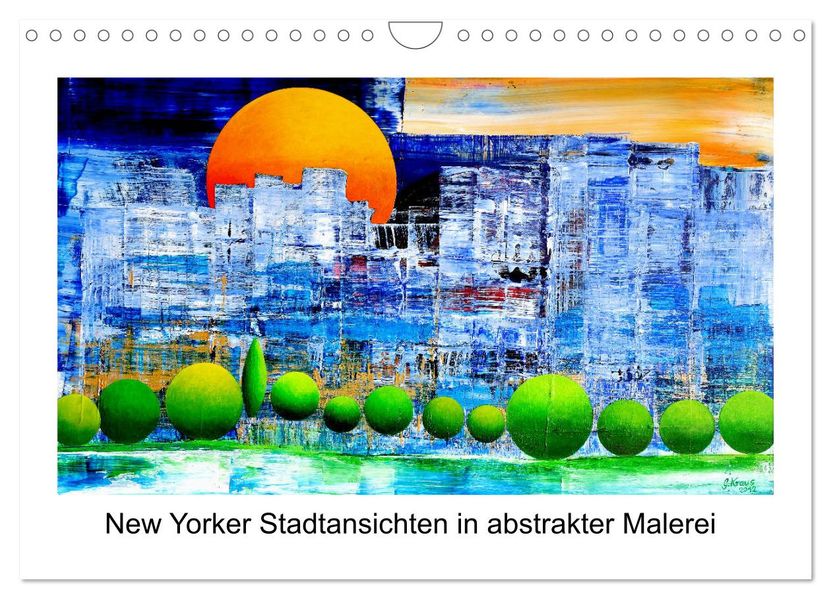New Yorker Stadtansichten in abstrakter Malerei (Wandkalender 2027 DIN A4 quer) CALVENDO Monatskalender