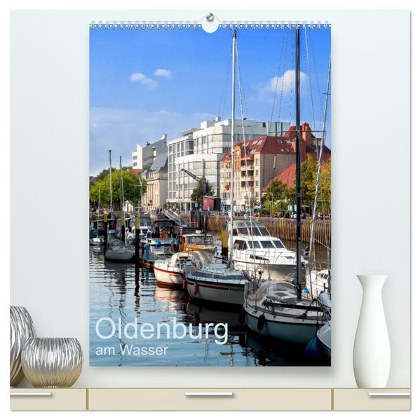 Oldenburg am Wasser (hochwertiger Premium Wandkalender 2027 DIN A2 hoch) Kunstdruck in Hochglanz
