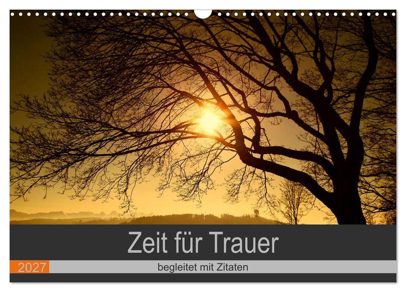 Zeit für Trauer - begleitet mit Zitaten (Wandkalender 2027 DIN A3 quer) CALVENDO Monatskalender