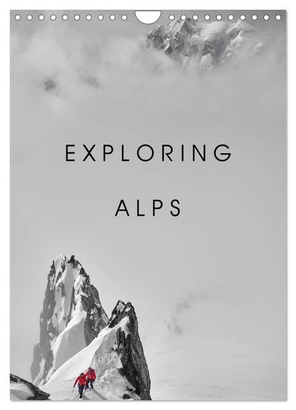 EXPLORING ALPS (Wall Calendar 2027 DIN A4 portrait) CALVENDO 12 Month Wall Calendar