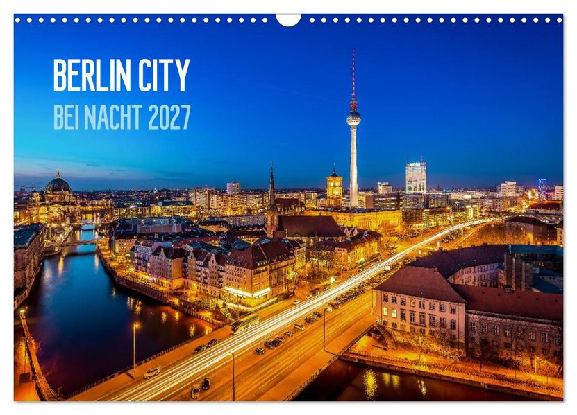 Berlin City bei Nacht (Wandkalender 2027 DIN A3 quer) CALVENDO Monatskalender