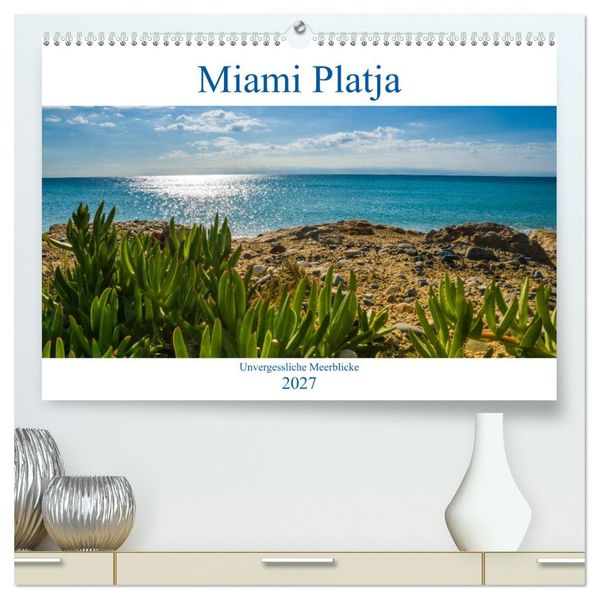Miami Platja - Unvergessliche Meerblicke (hochwertiger Premium Wandkalender 2027 DIN A2 quer) Kunstdruck in Hochglanz
