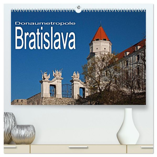 Donaumetropole Bratislava (hochwertiger Premium Wandkalender 2027 DIN A2 quer) Kunstdruck in Hochglanz