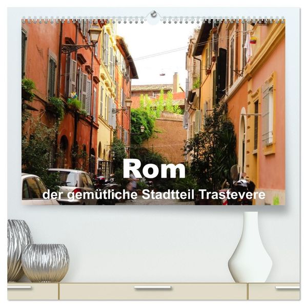 Rom - der gemütliche Stadtteil Trastevere (hochwertiger Premium Wandkalender 2027 DIN A2 quer) Kunstdruck in Hochglanz