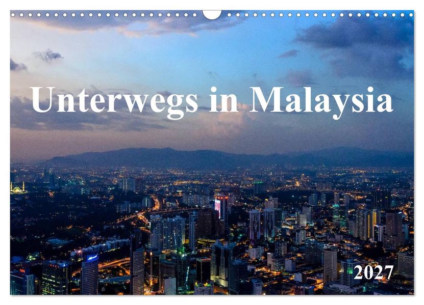 Unterwegs in Malaysia (Wandkalender 2027 DIN A3 quer) CALVENDO Monatskalender