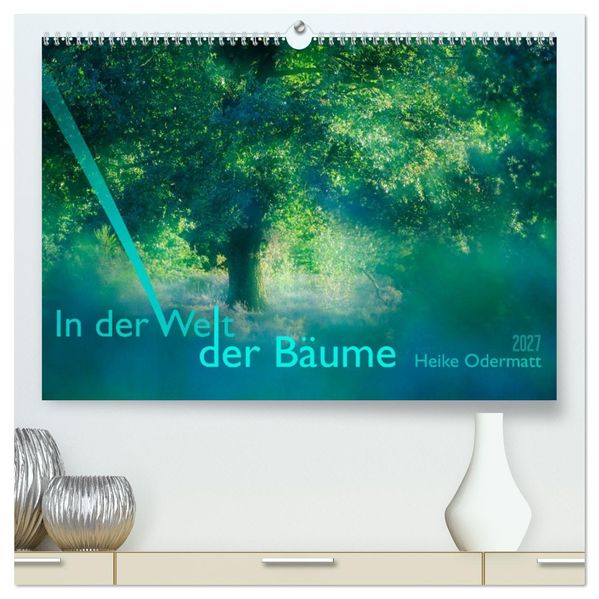 In der Welt der Bäume (hochwertiger Premium Wandkalender 2027 DIN A2 quer) Kunstdruck in Hochglanz