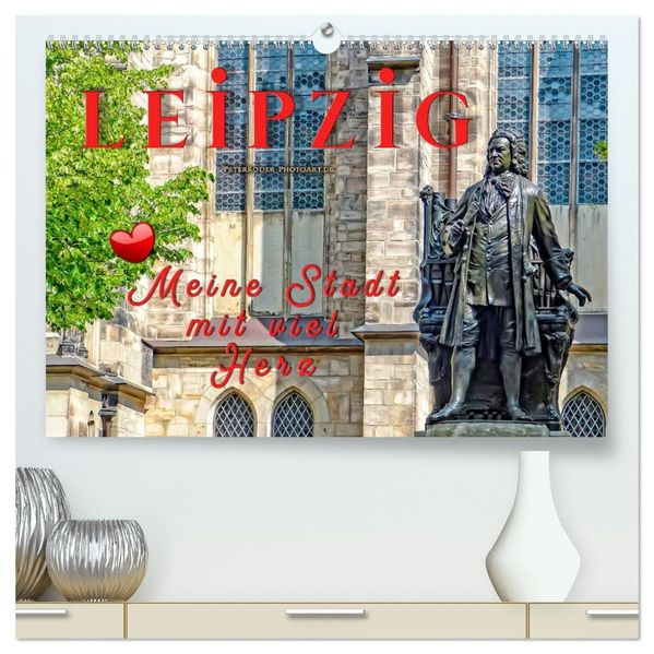 Leipzig - meine Stadt mit viel Herz (hochwertiger Premium Wandkalender 2027 DIN A2 quer) Kunstdruck in Hochglanz