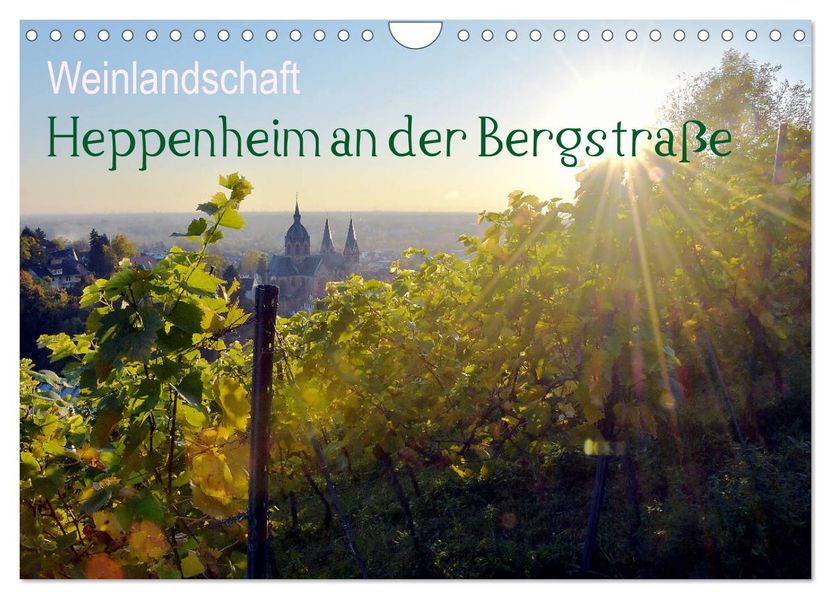 Weinlandschaft - Heppenheim an der Bergstraße (Wandkalender 2027 DIN A4 quer) CALVENDO Monatskalender