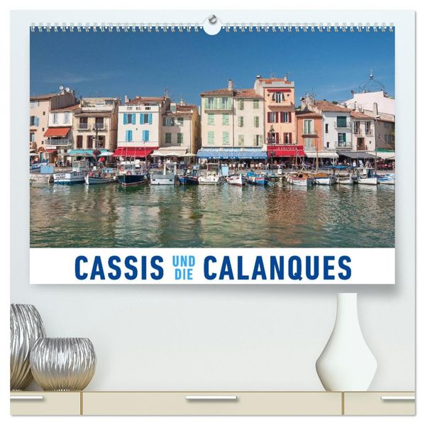 Cassis und die Calanques (hochwertiger Premium Wandkalender 2027 DIN A2 quer) Kunstdruck in Hochglanz
