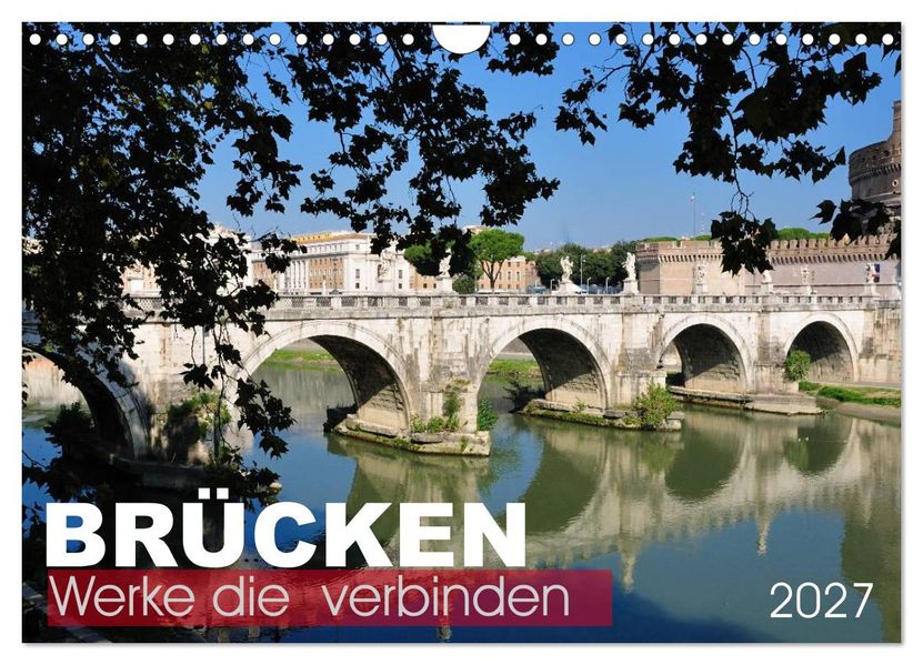 Brücken - Werke die verbinden (Wandkalender 2027 DIN A4 quer) CALVENDO Monatskalender
