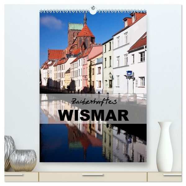 Zauberhaftes Wismar (hochwertiger Premium Wandkalender 2027 DIN A2 hoch) Kunstdruck in Hochglanz