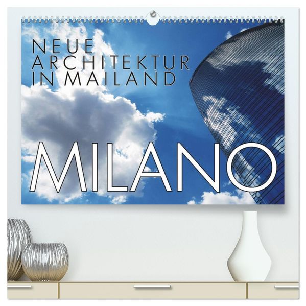 Neue Architektur in Mailand (hochwertiger Premium Wandkalender 2027 DIN A2 quer) Kunstdruck in Hochglanz
