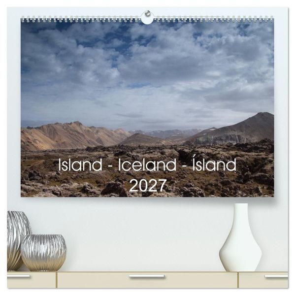 Island - Iceland - Ísland (hochwertiger Premium Wandkalender 2027 DIN A2 quer) Kunstdruck in Hochglanz